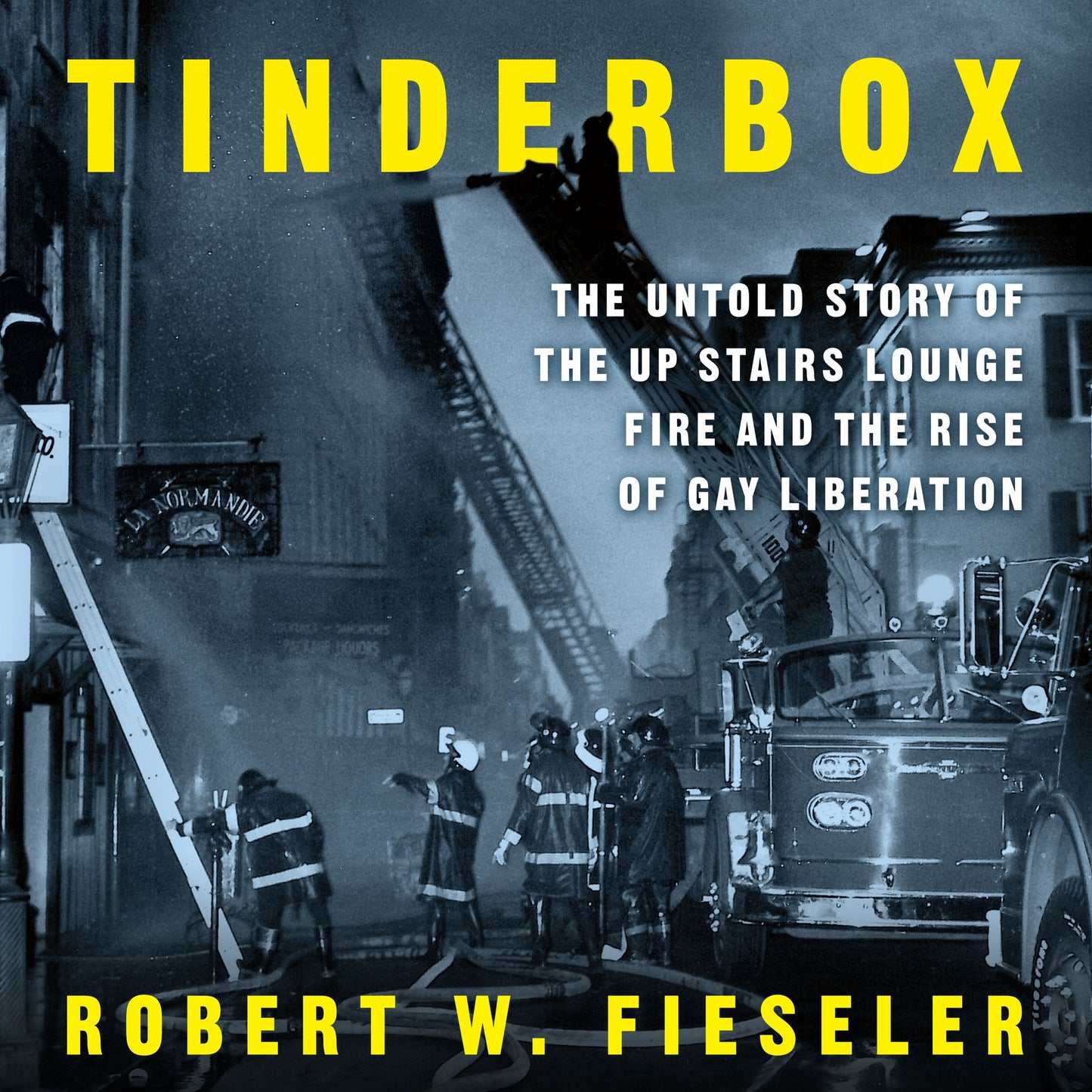 Tinderbox: The Untold Story of the Up Stairs Lounge Fire and the Rise of Gay Liberation
