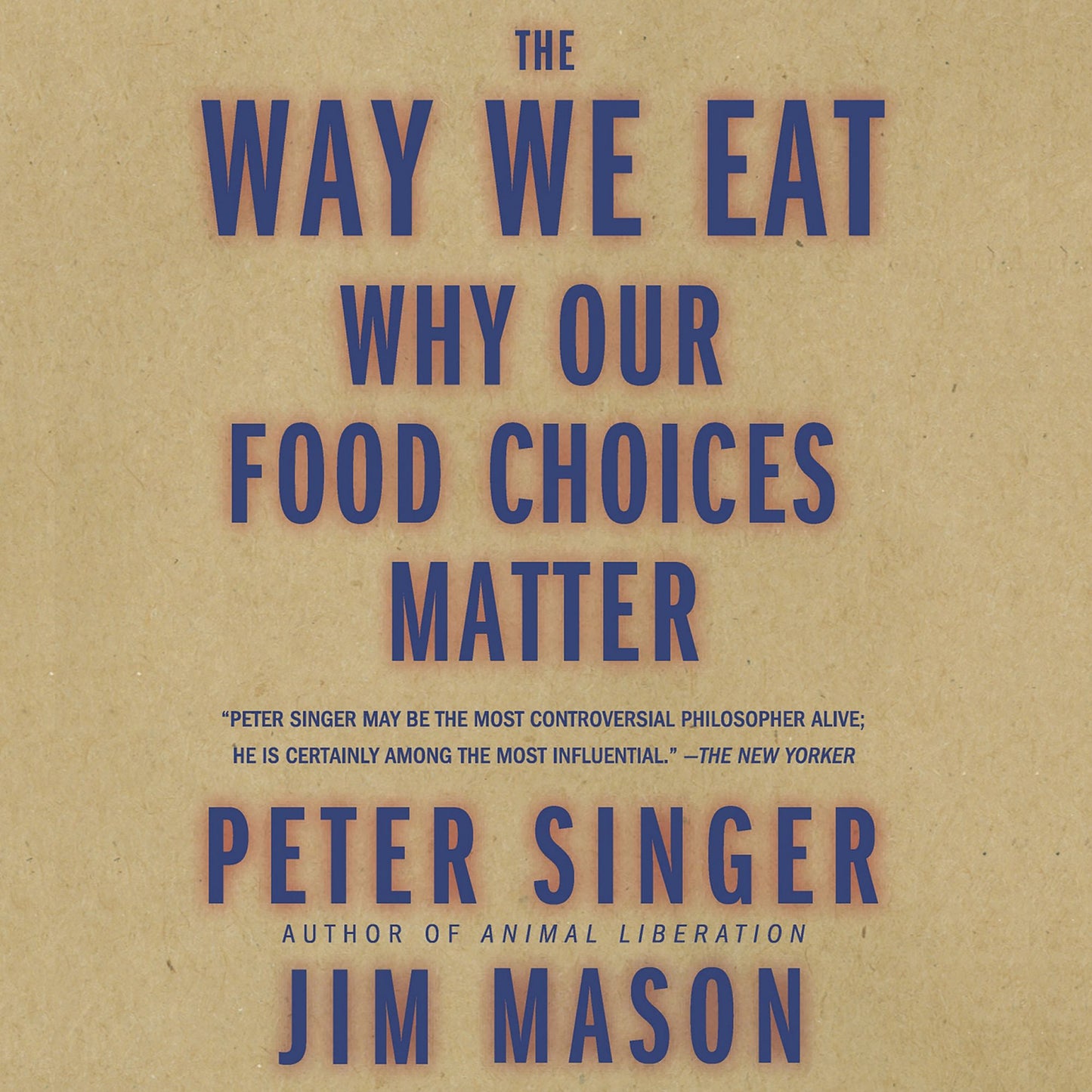 The Way We Eat: Why Our Food Choices Matter