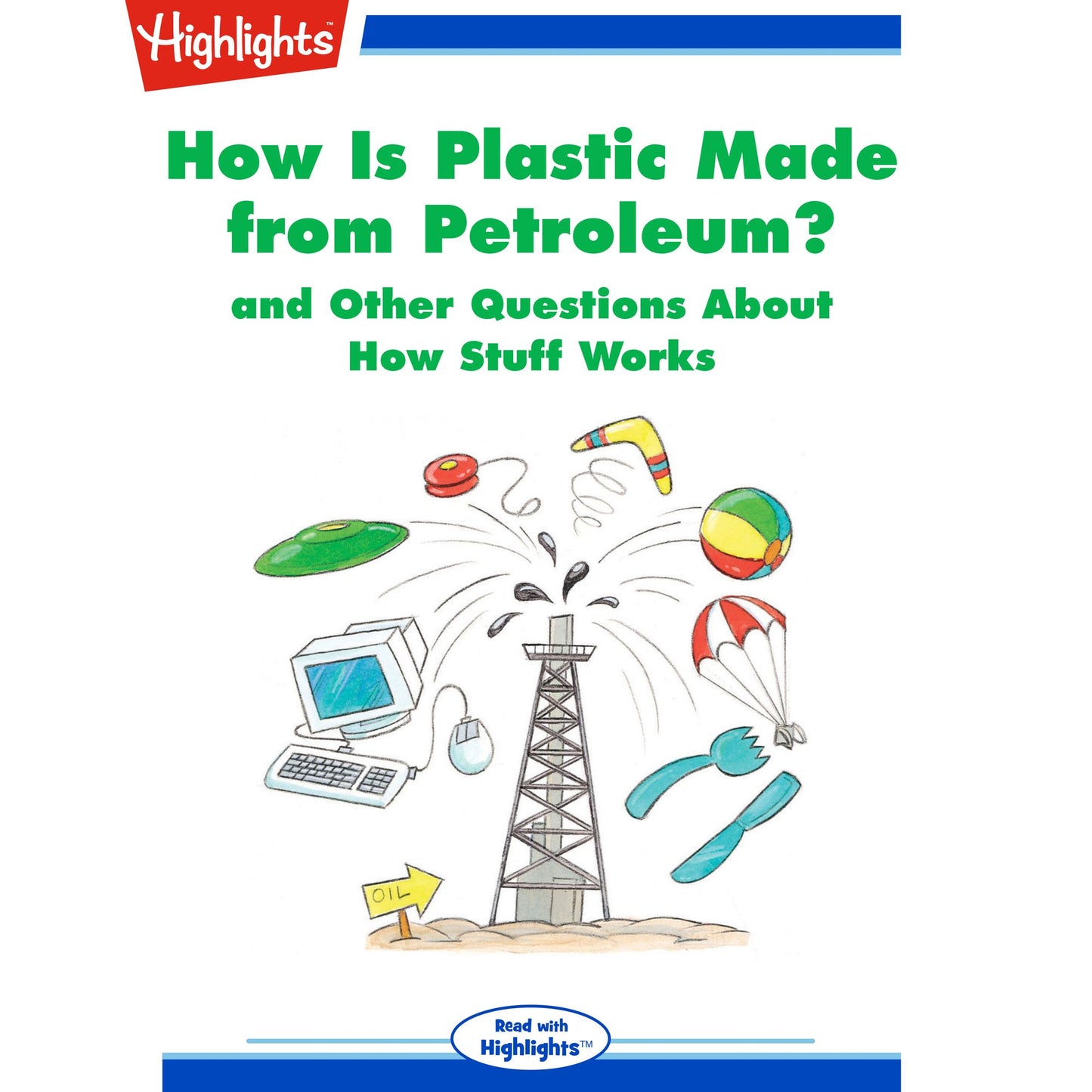 How Is Plastic Made from Petroleum?: and Other Questions About How Stuff Works