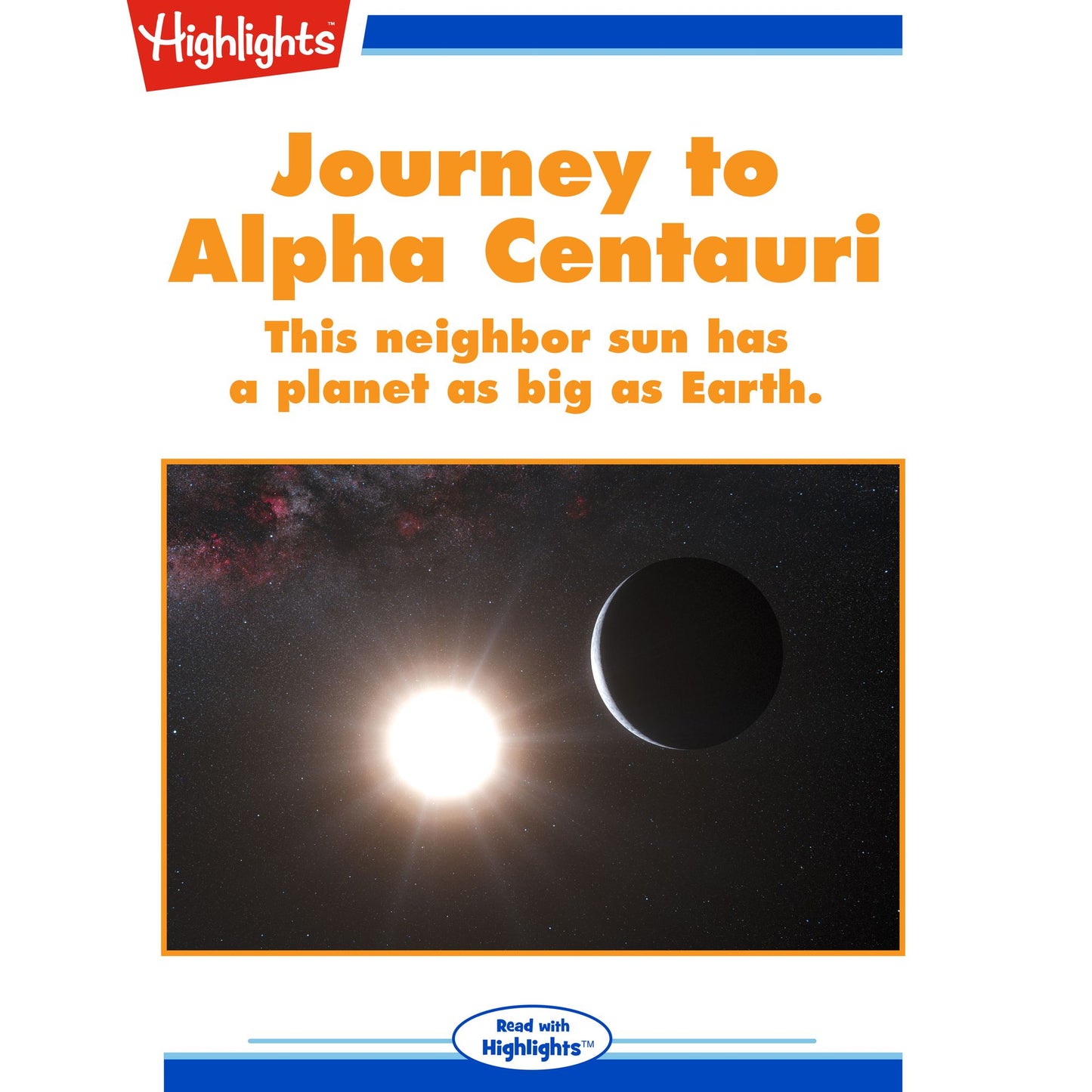 Journey to Alpha Centauri: This neighbor sun has a planet as big as Earth.