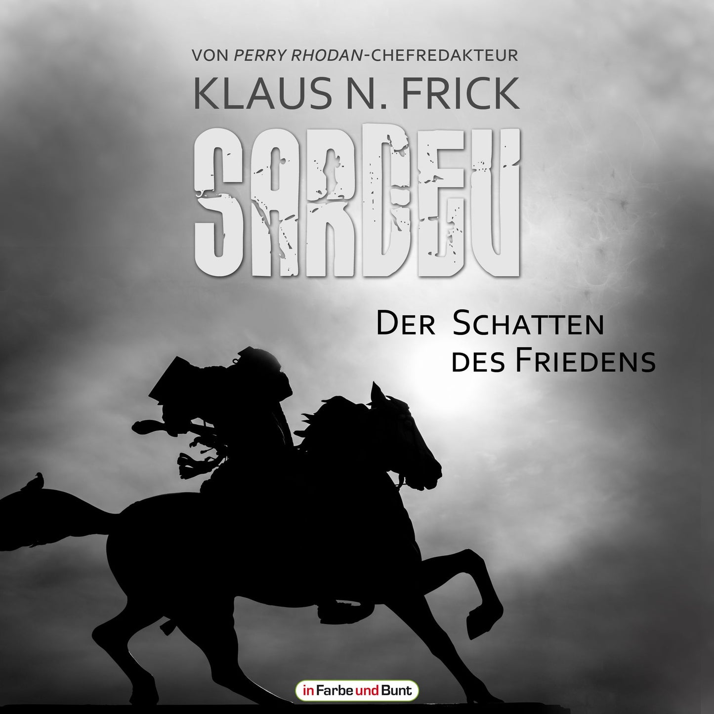 Sardev - Der Schatten des Friedens: Fantasy-Roman von Perry Rhodan-Chefredakteur Klaus N. Frick als Hörbuch