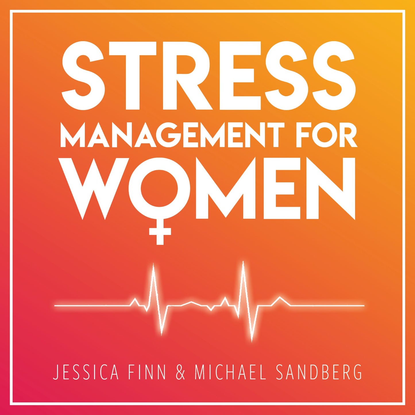 STRESS MANAGEMENT FOR WOMEN: FROM CHAOS TO HARMONY - Create a good flow in your work and relationships