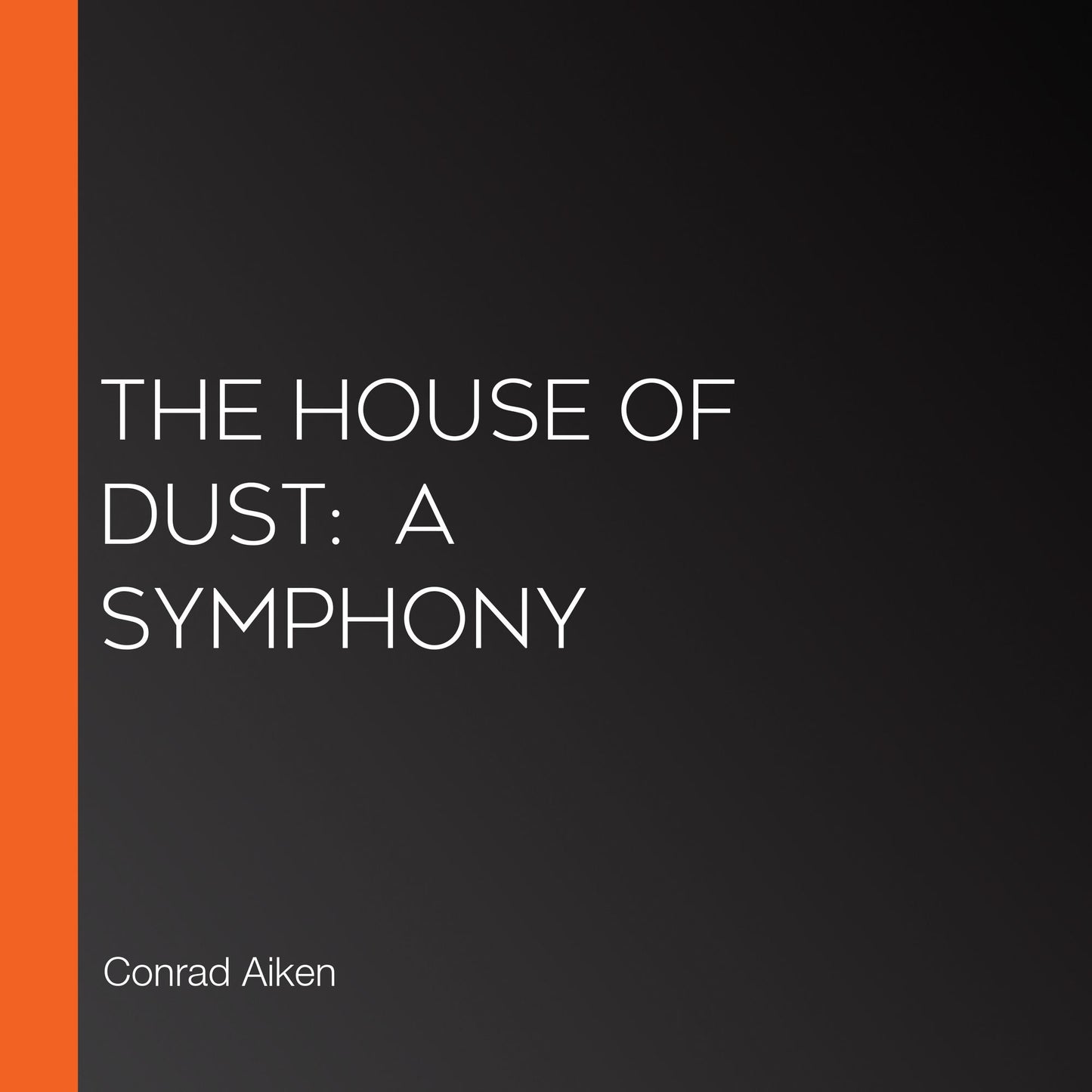 The House of Dust: A Symphony