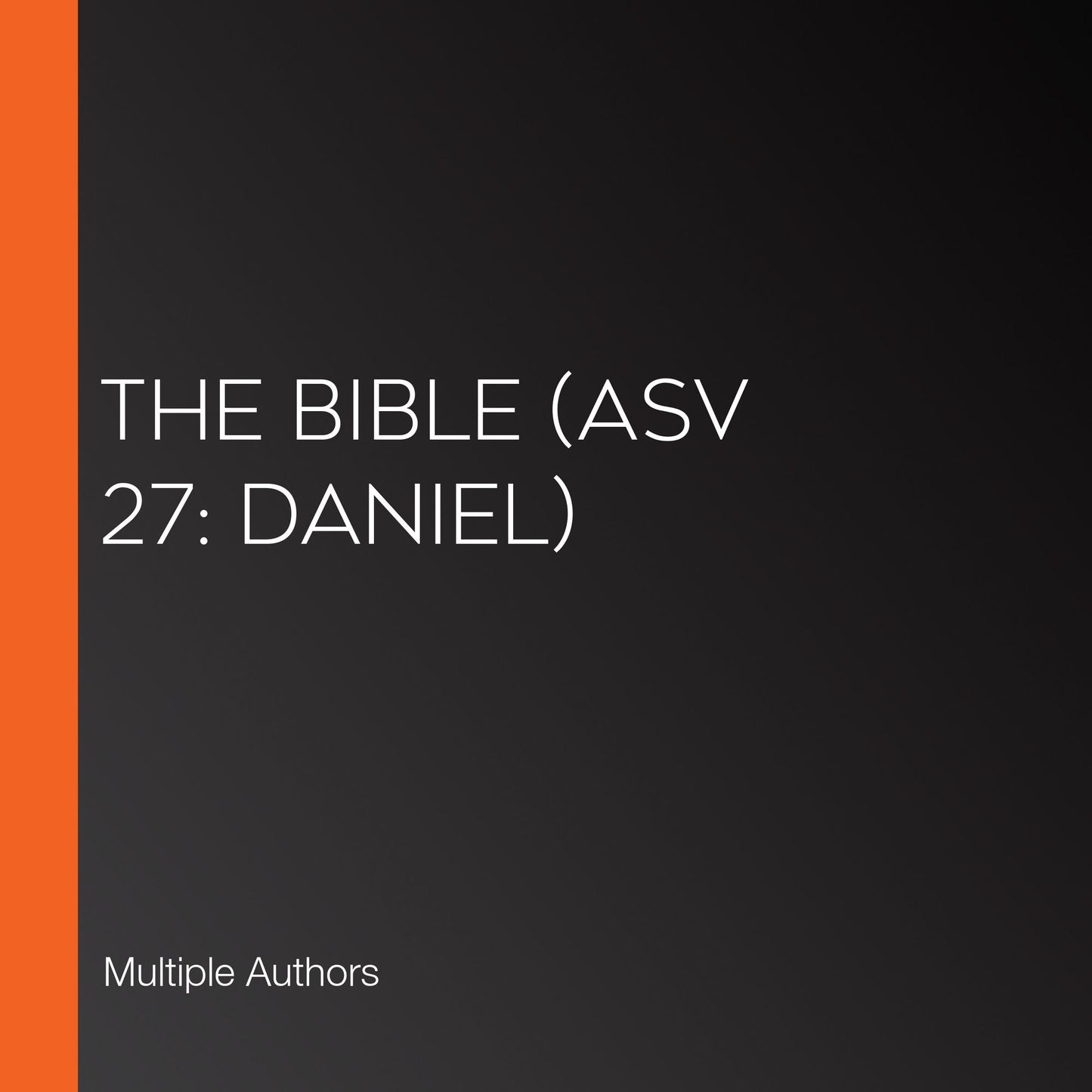 Bible, The (ASV 27: Daniel)