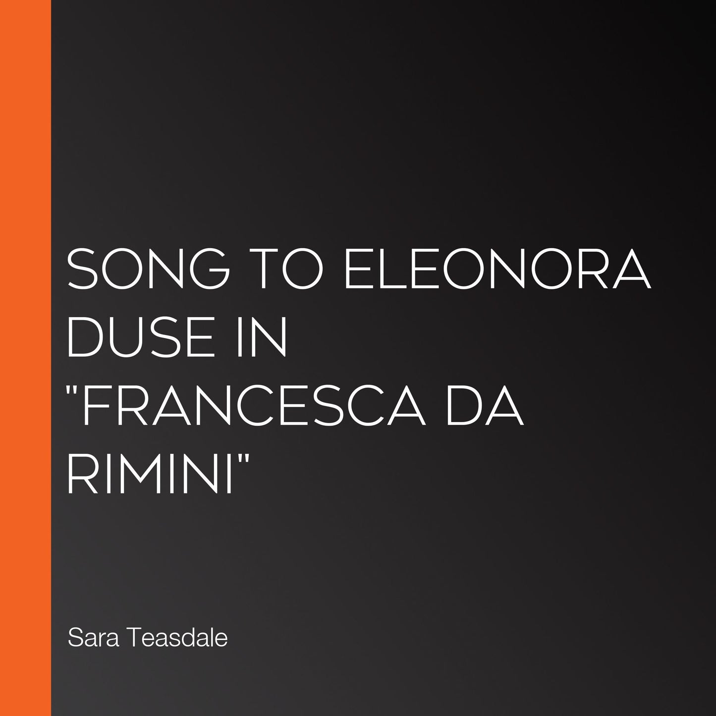 Song To Eleonora Duse In "Francesca da Rimini"