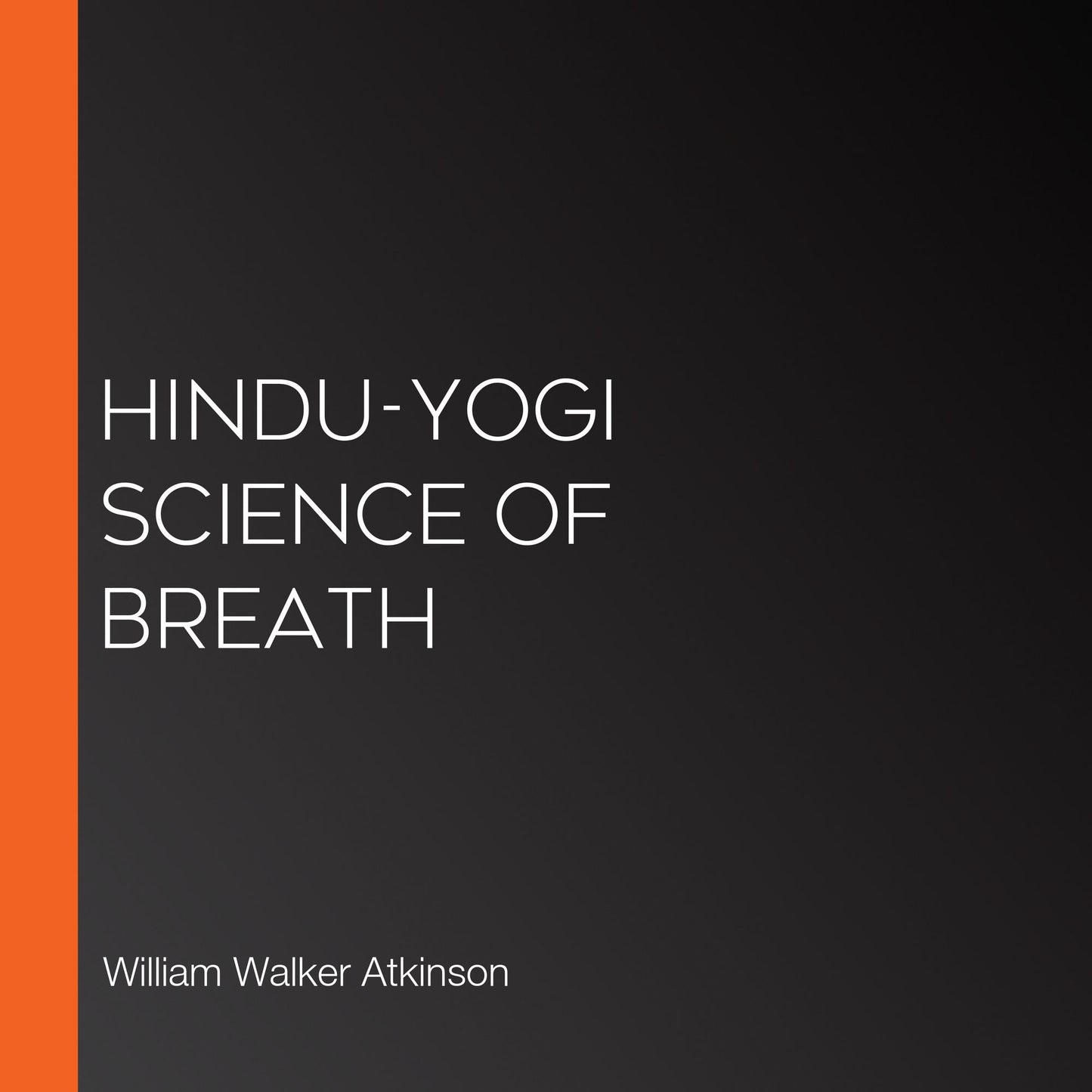 Hindu-Yogi Science Of Breath