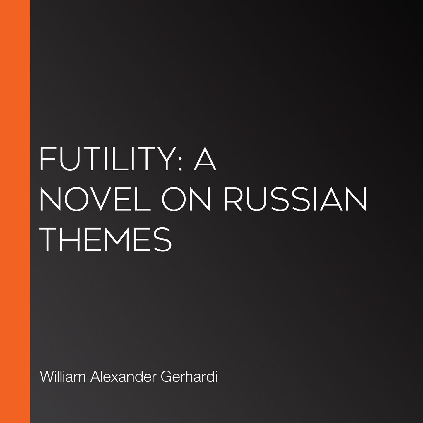 Futility: A Novel on Russian Themes