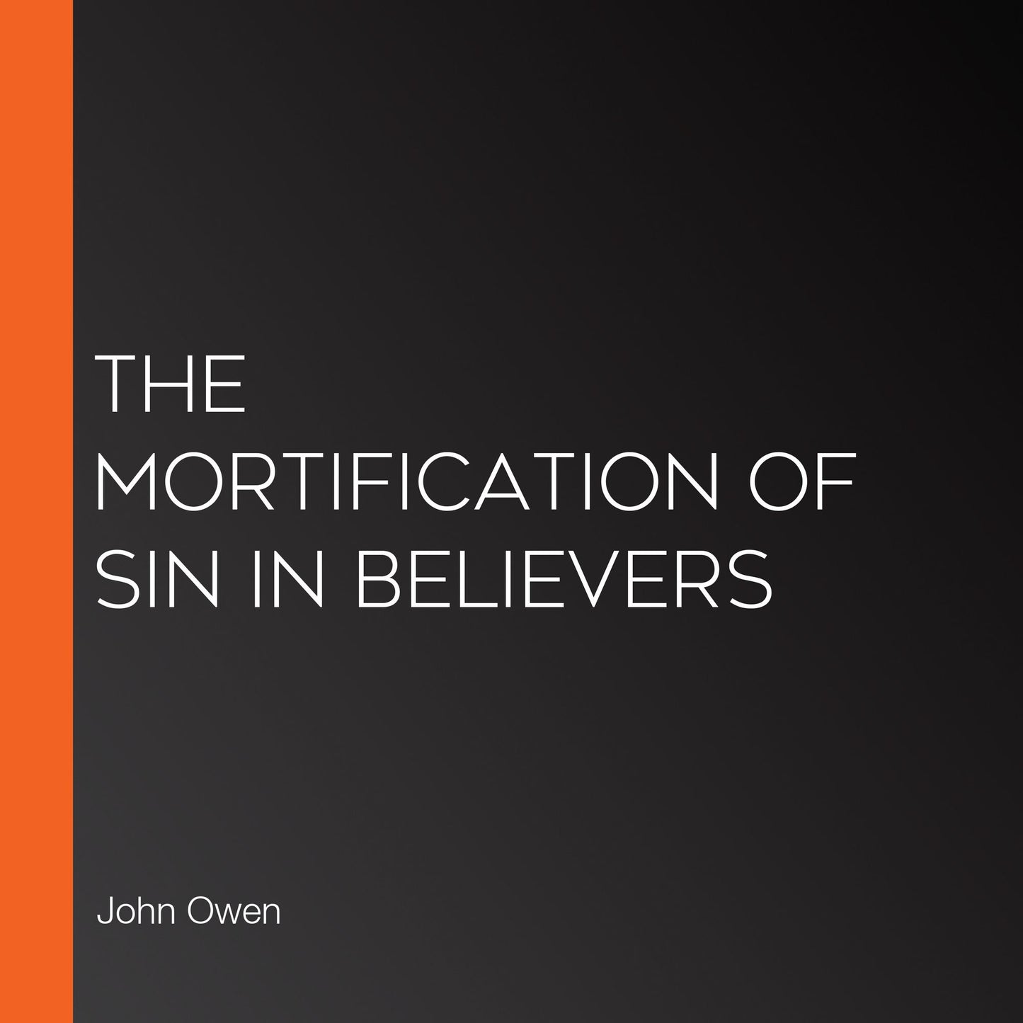 The Mortification of Sin in Believers