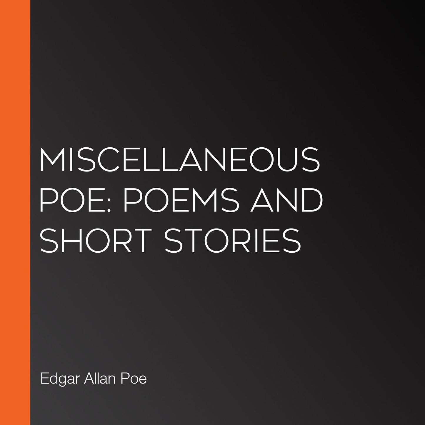 Miscellaneous Poe: Poems and Short Stories