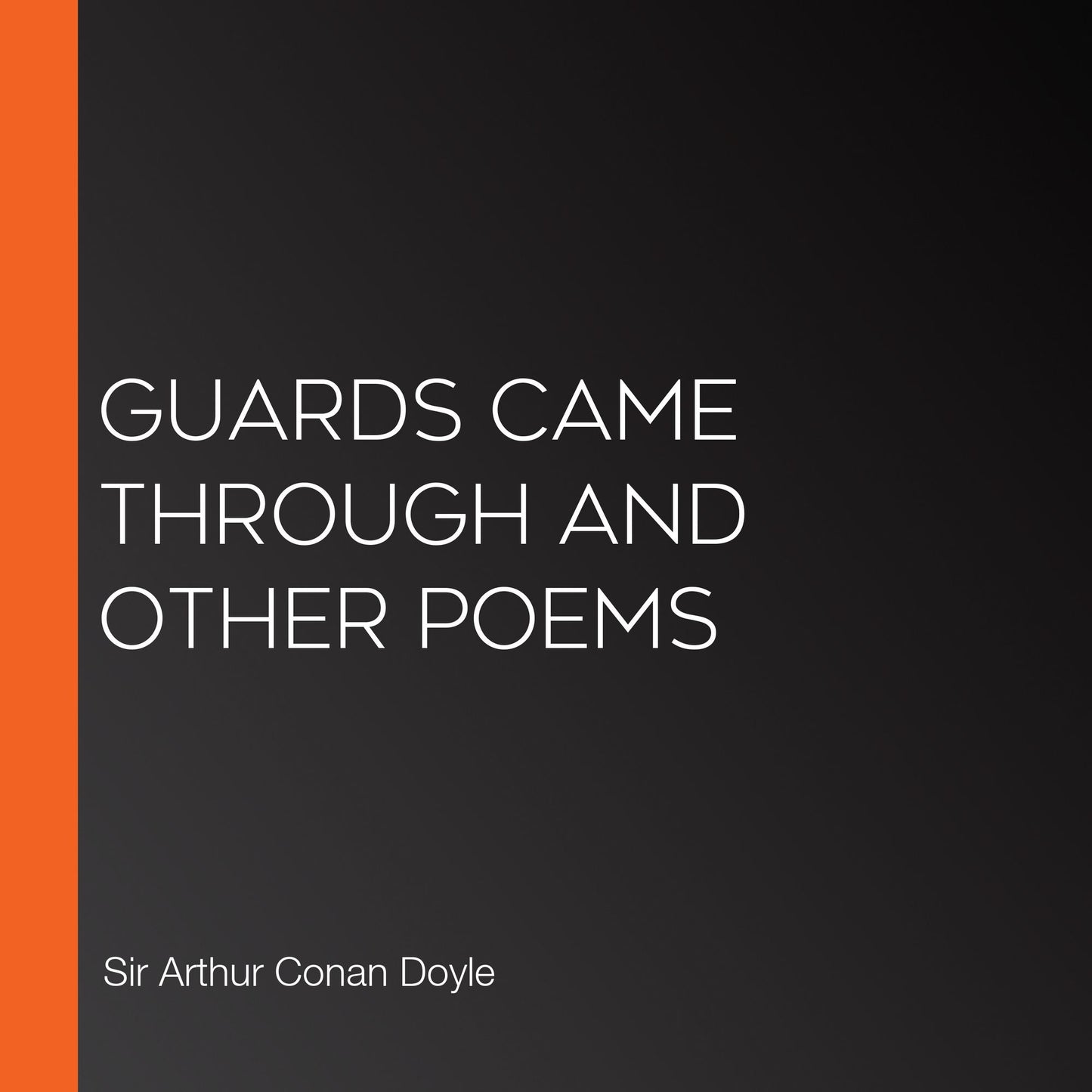 Guards Came Through and other Poems