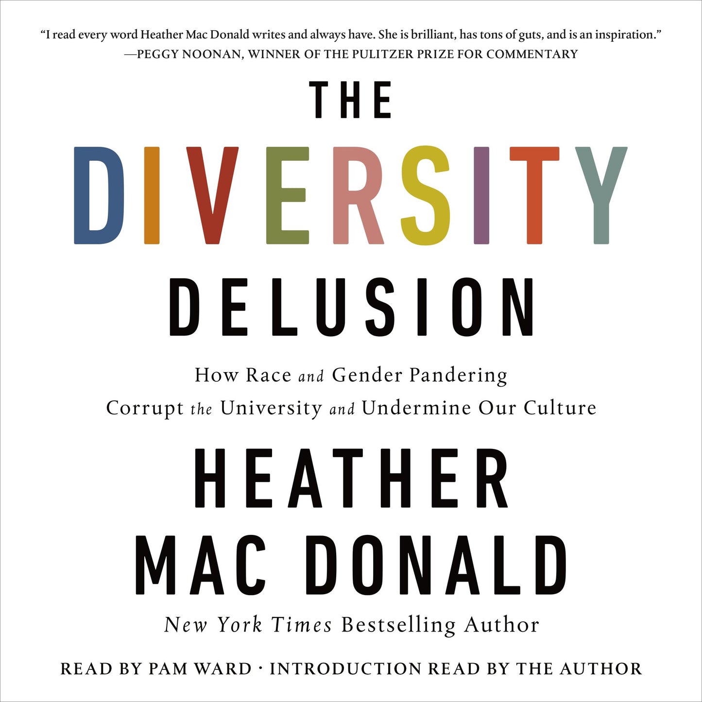 The Diversity Delusion: How Race and Gender Pandering Corrupt the University and Undermine Our Culture