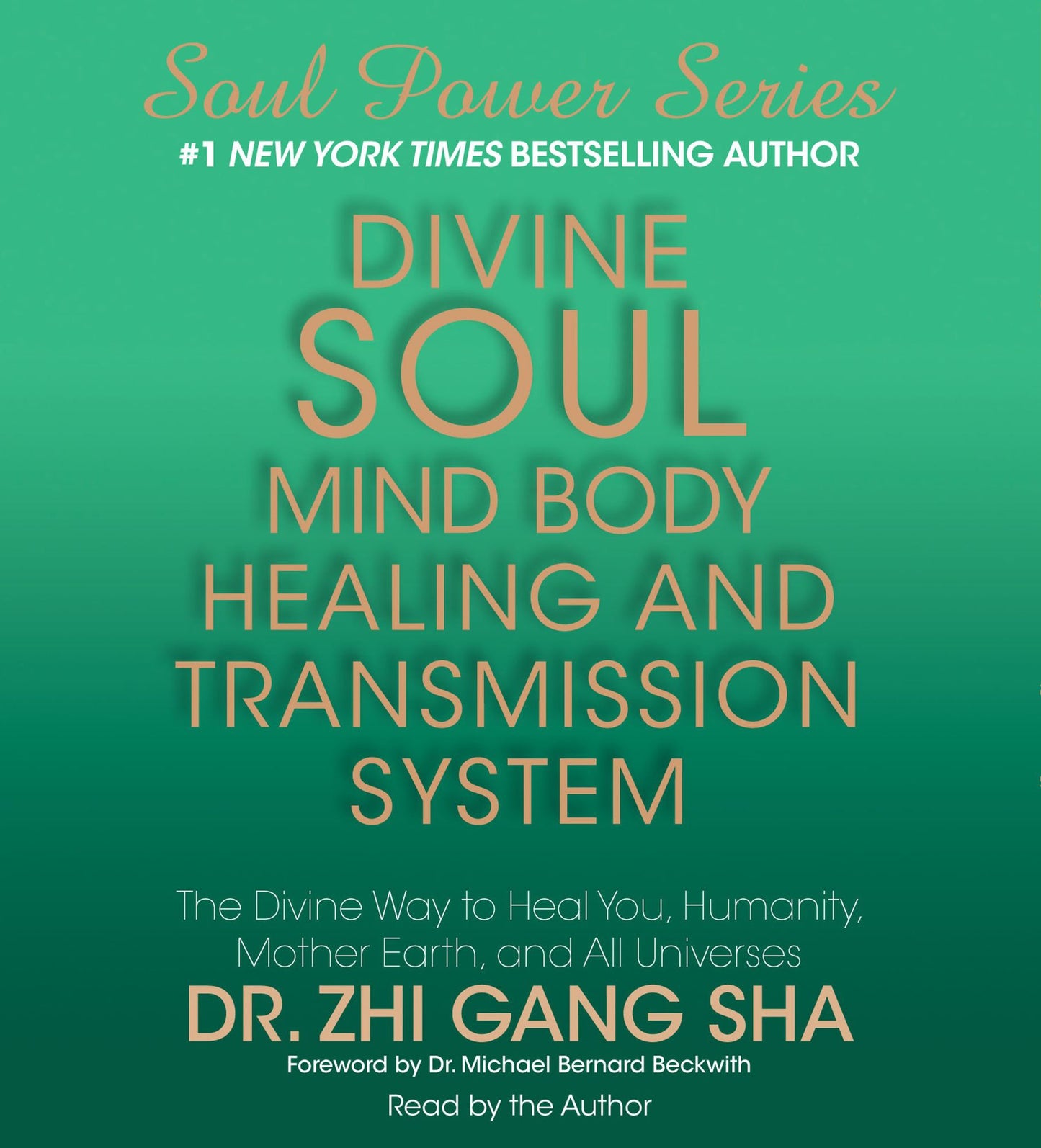 Divine Soul Mind Body Healing and Transmission System: The Divine Way to Heal You, Humanity, Mother Earth, and All Universes (Abridged)