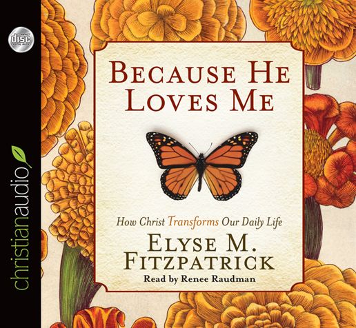 Because He Loves Me: How Christ Transforms Our Daily Life