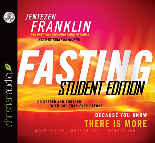 Fasting, Student Edition: Go Deeper and Further with God Than Ever Before