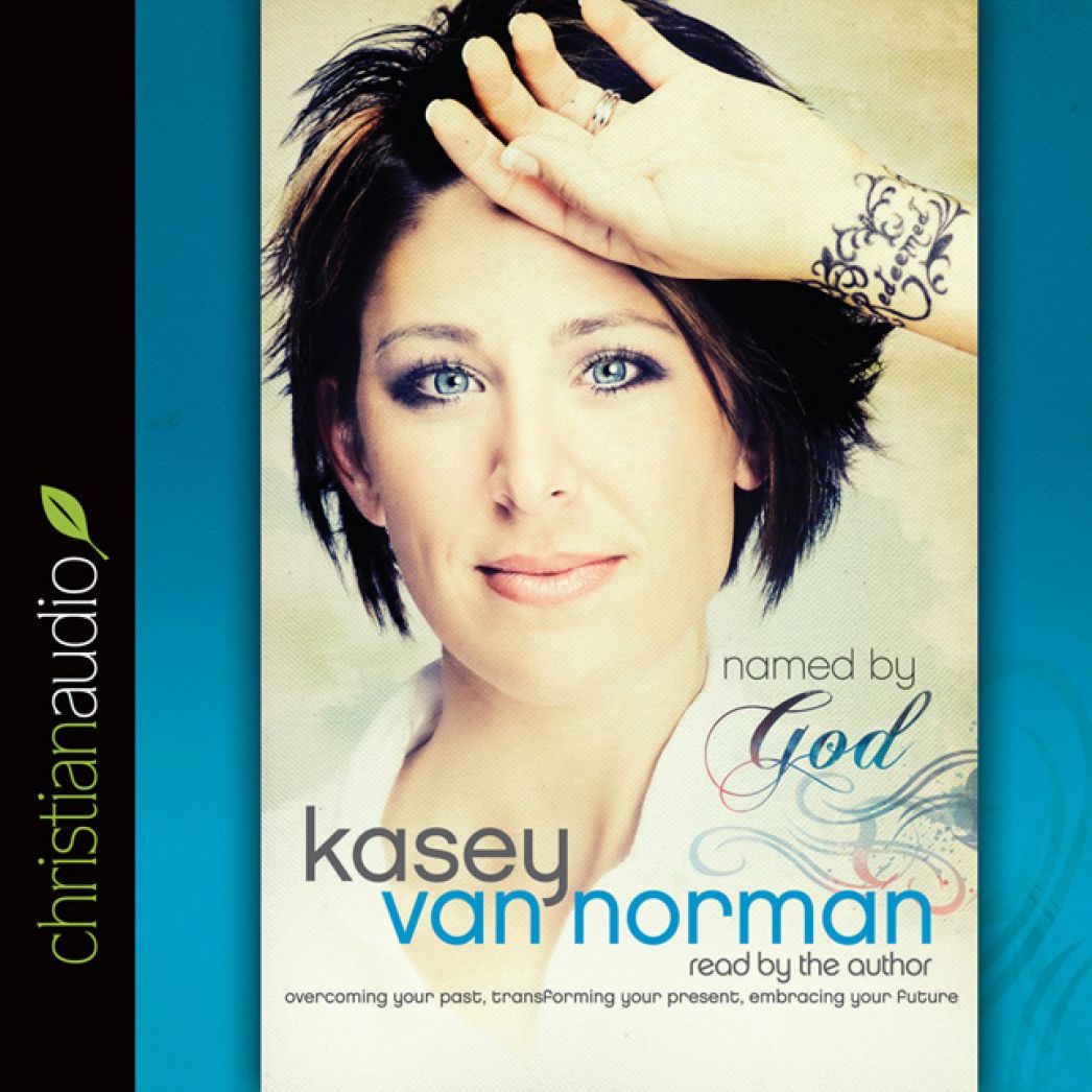 Named By God: Overcoming Your Past, Transforming Your Present, Embracing Your Future