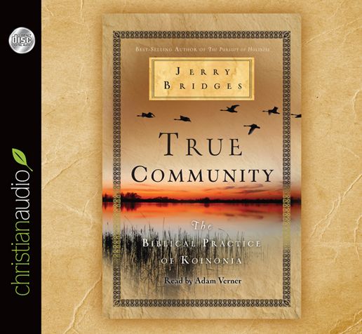 True Community: The Biblical Practice of Koinonia