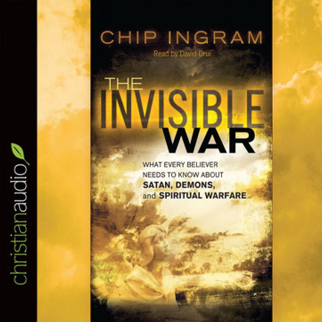 The Invisible War: What Every Believer Needs to Know About Satan, Demons, and Spiritual Warfare (Abridged)