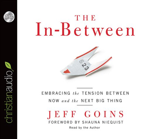 The In-Between: Embracing the Tension Between Now and the Next Big Thing