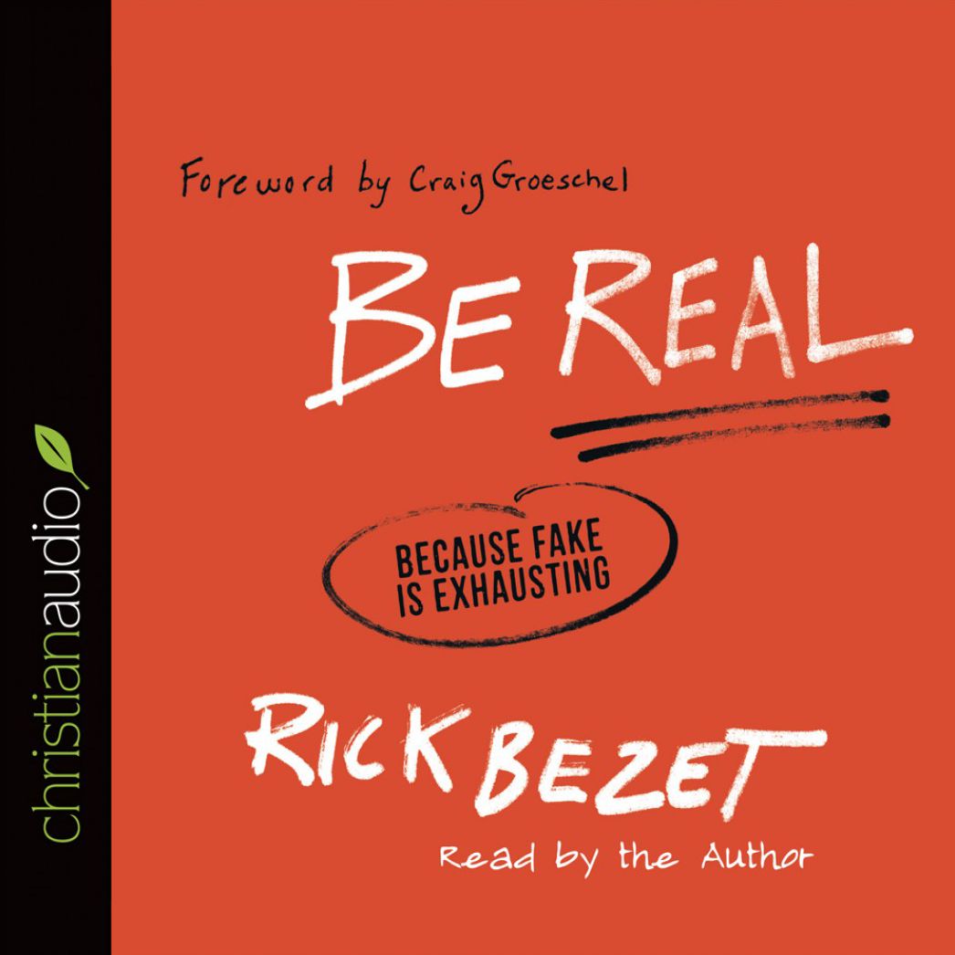 Be Real: Because Fake Is Exhausting