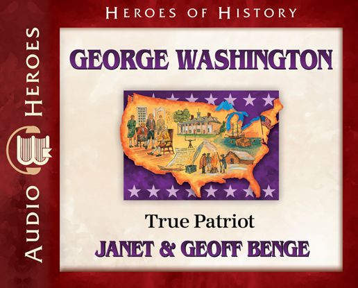 George Washington : True Patriot