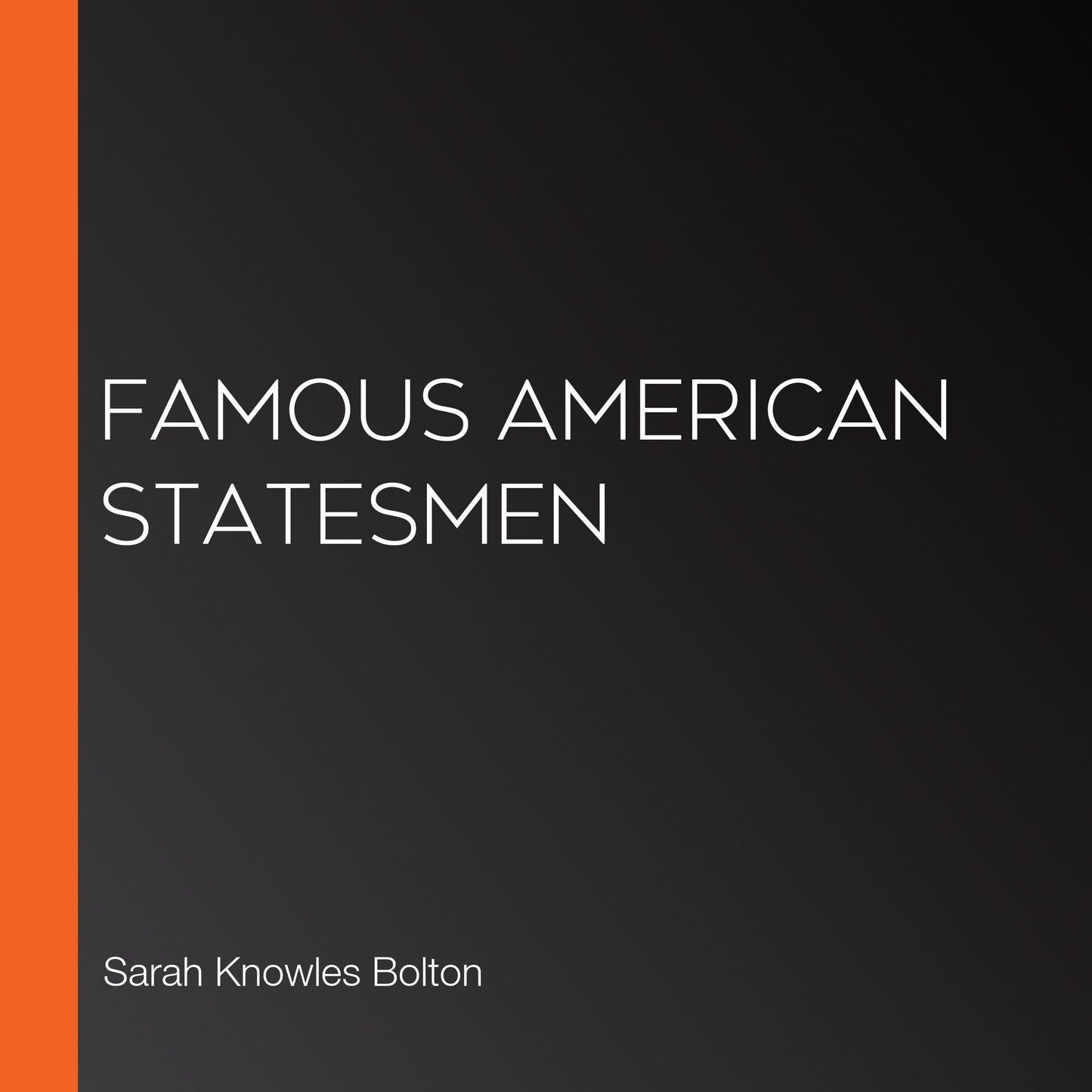 Famous American Statesmen