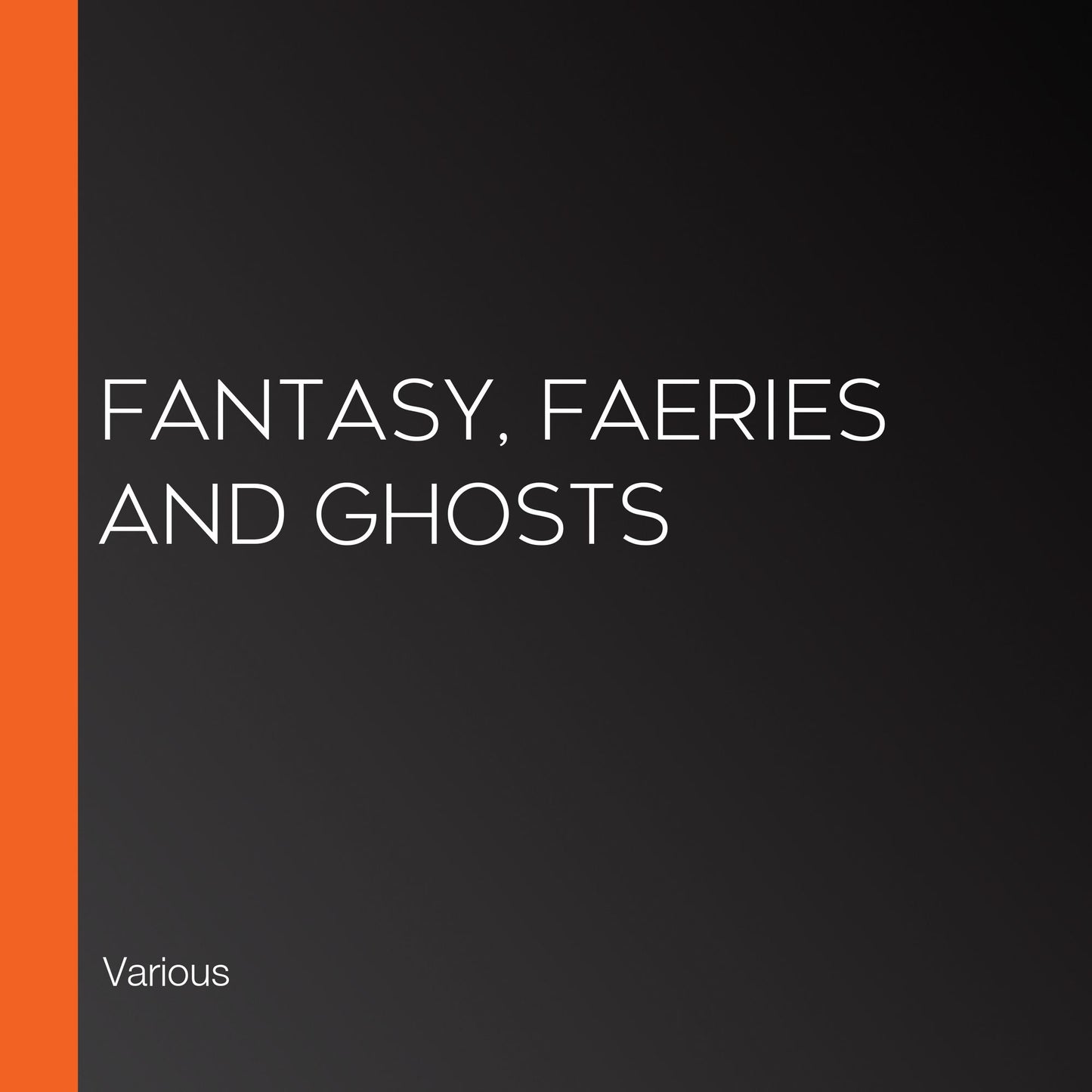Fantasy, Faeries and Ghosts