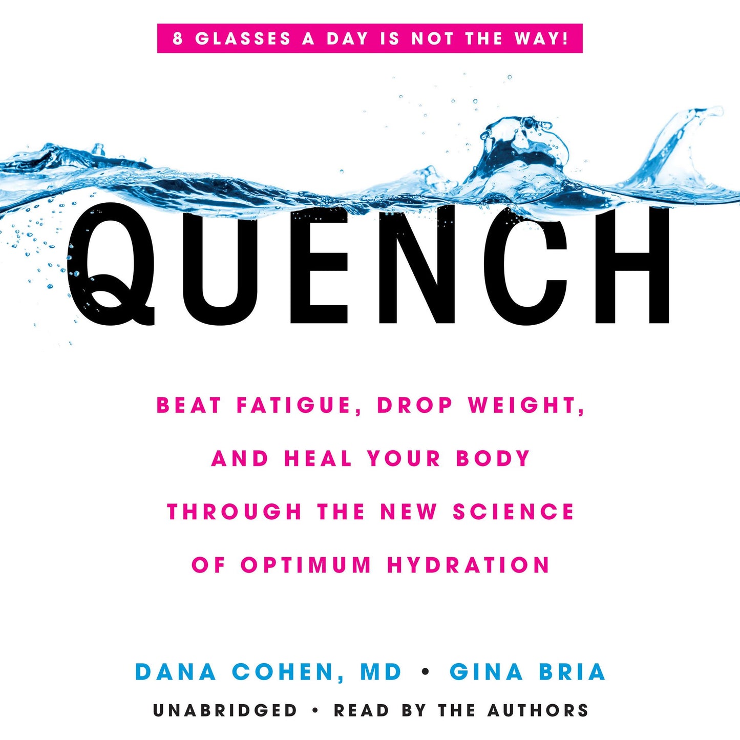 Quench: Beat Fatigue, Drop Weight, and Heal Your Body Through the New Science of Optimum Hydration