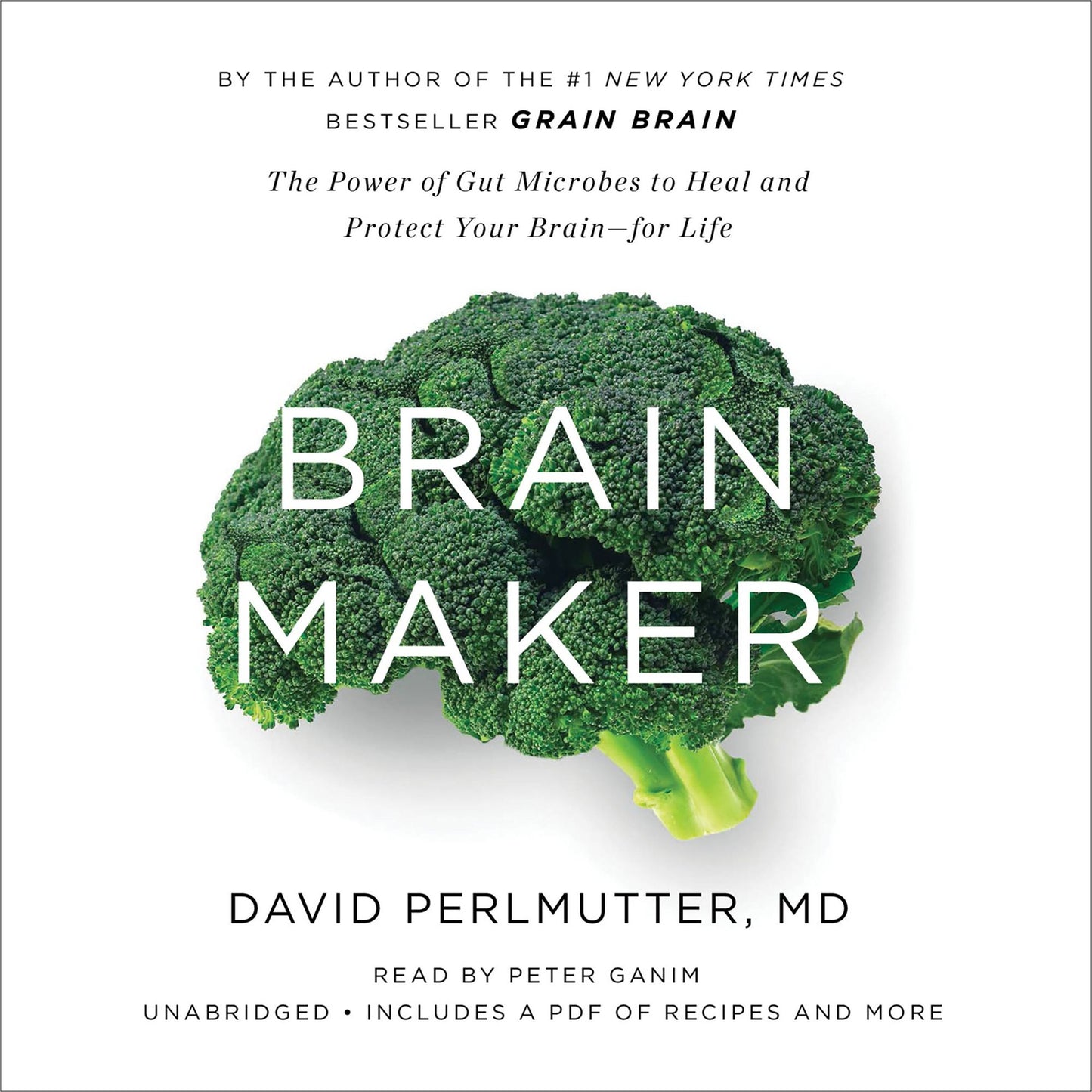Brain Maker: The Power of Gut Microbes to Heal and Protect Your Brain-for Life