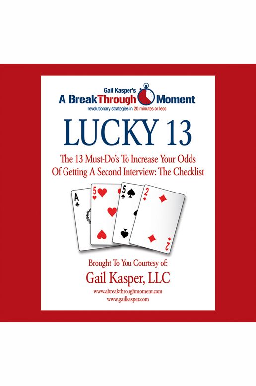 Lucky 13: The 13 Must-Do's to Increase Your Odds of Getting a Second Interview