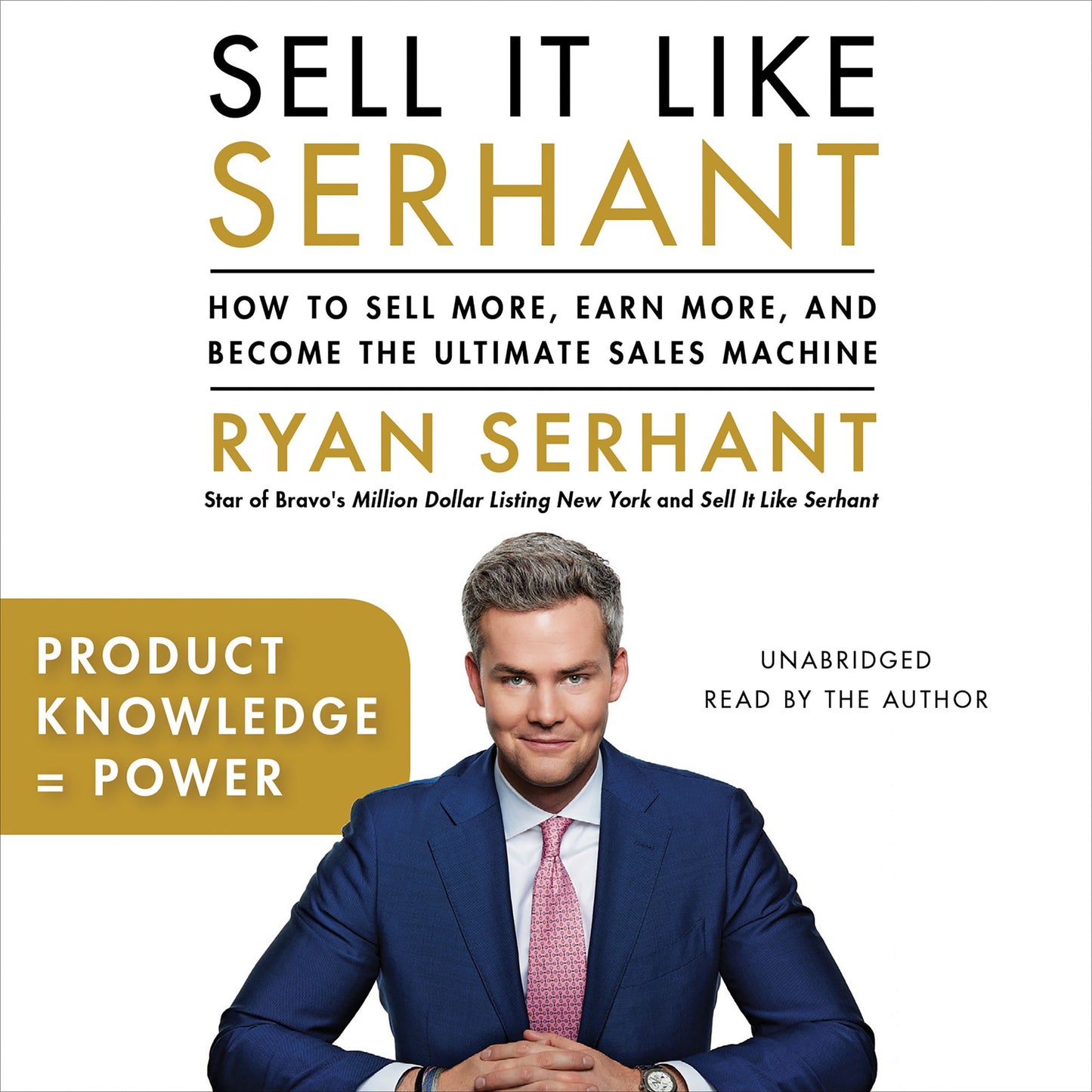 Product Knowledge = Power: A Selection from "Sell It Like Serhant"