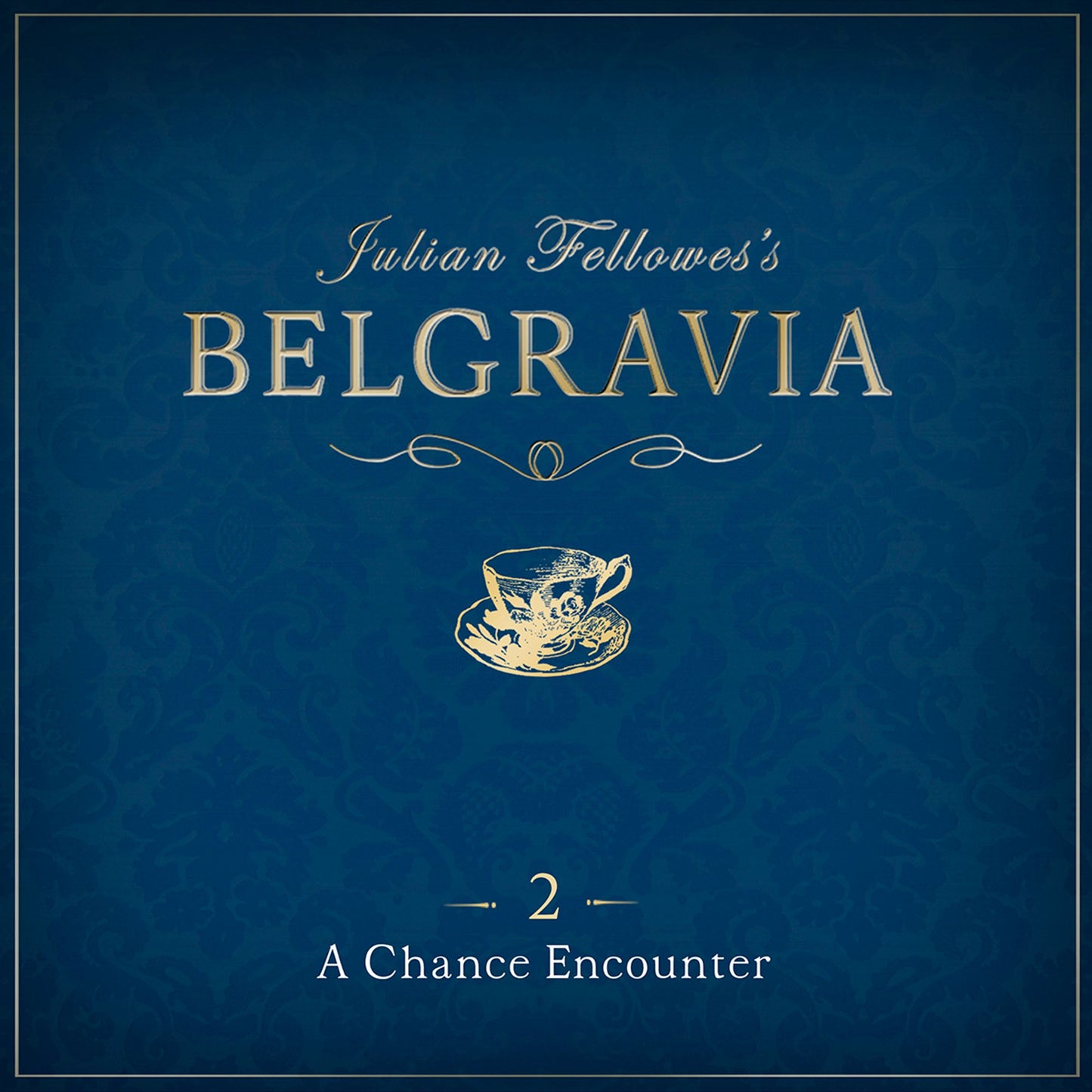 Julian Fellowes's Belgravia Episode 2 : A Chance Encounter