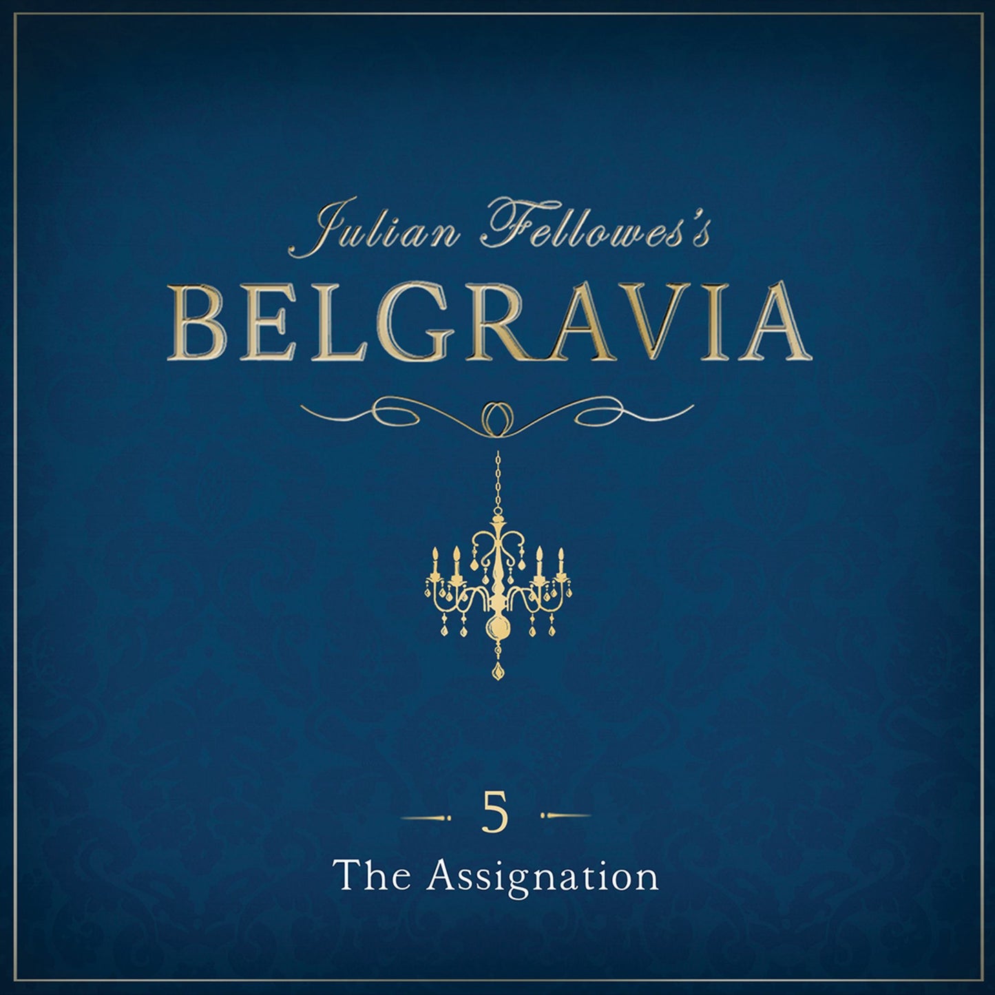 Julian Fellowes's Belgravia Episode 5 : The Assignation