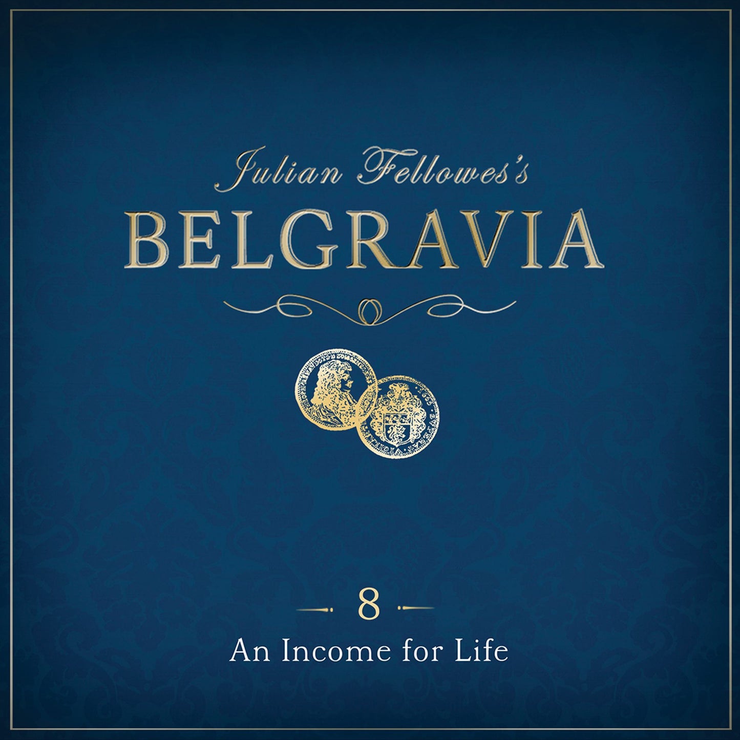 Julian Fellowes's Belgravia Episode 8 : An Income for Life
