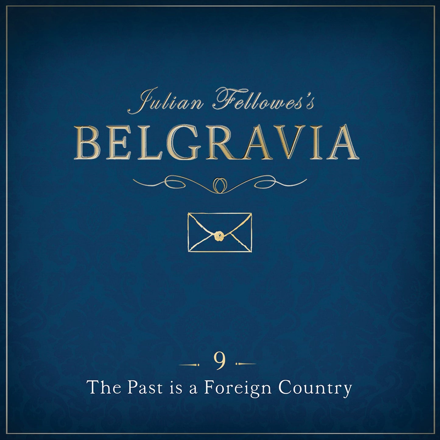 Julian Fellowes's Belgravia Episode 9 : The Past is a Foreign Country