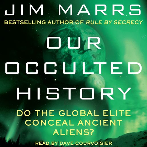 Our Occulted History: Do the Global Elite Conceal Ancient Aliens?