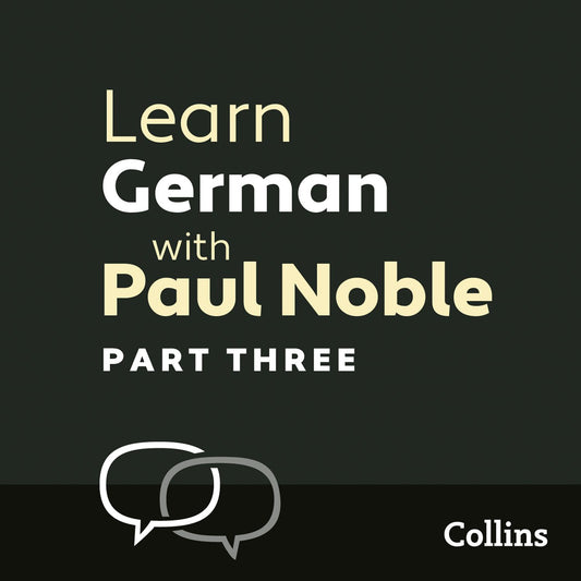 Learn German with Paul Noble: Part Three: German Made Easy