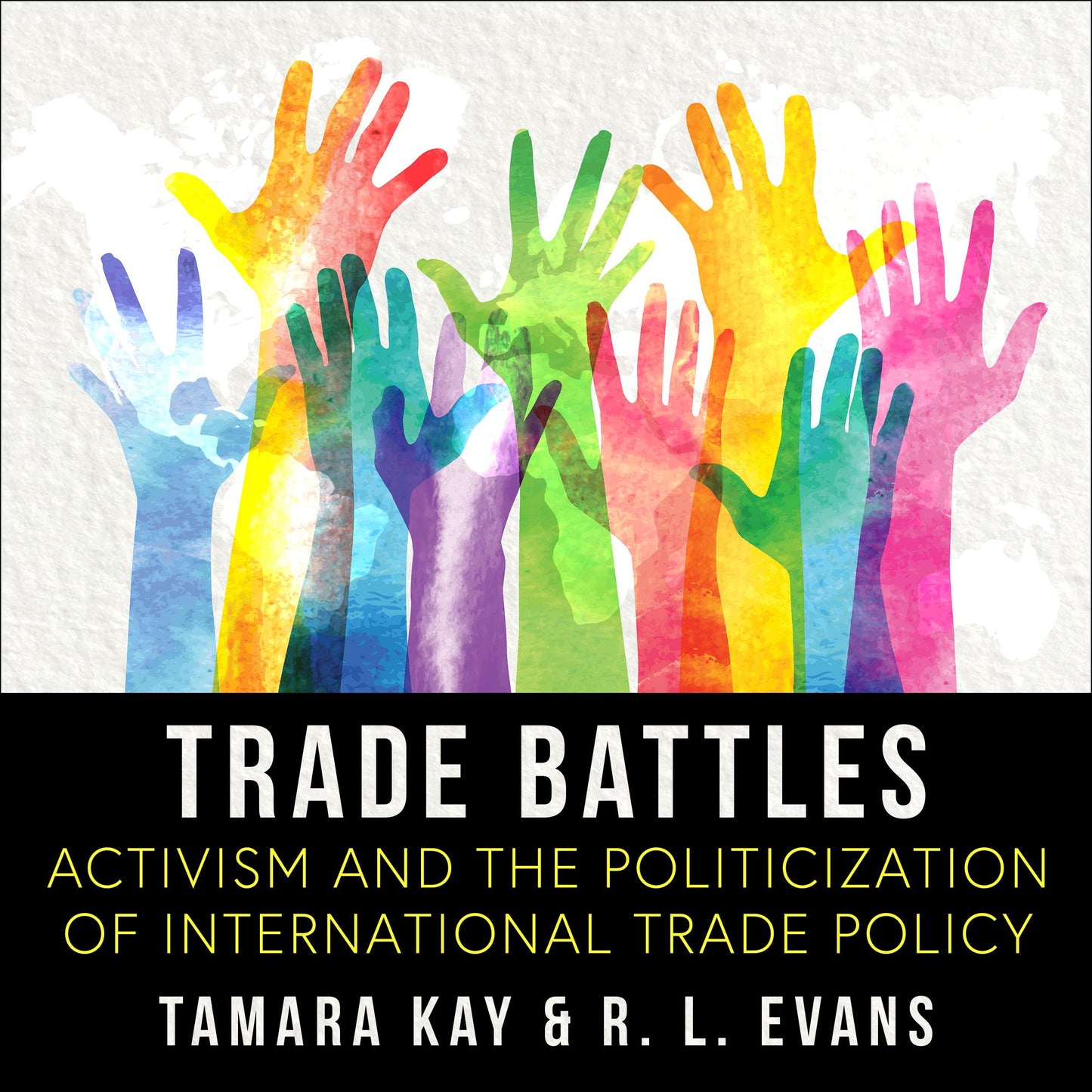 Trade Battles: Activism and the Politicization of International Trade Policy