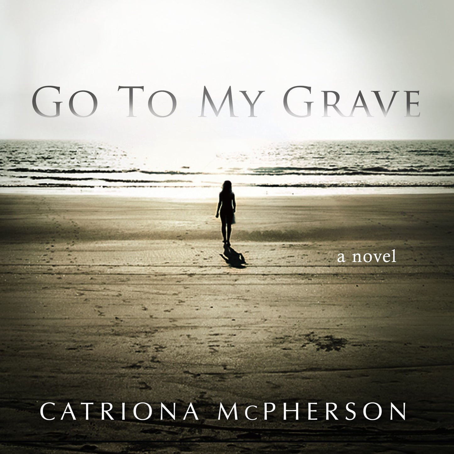 Go to My Grave: A Novel