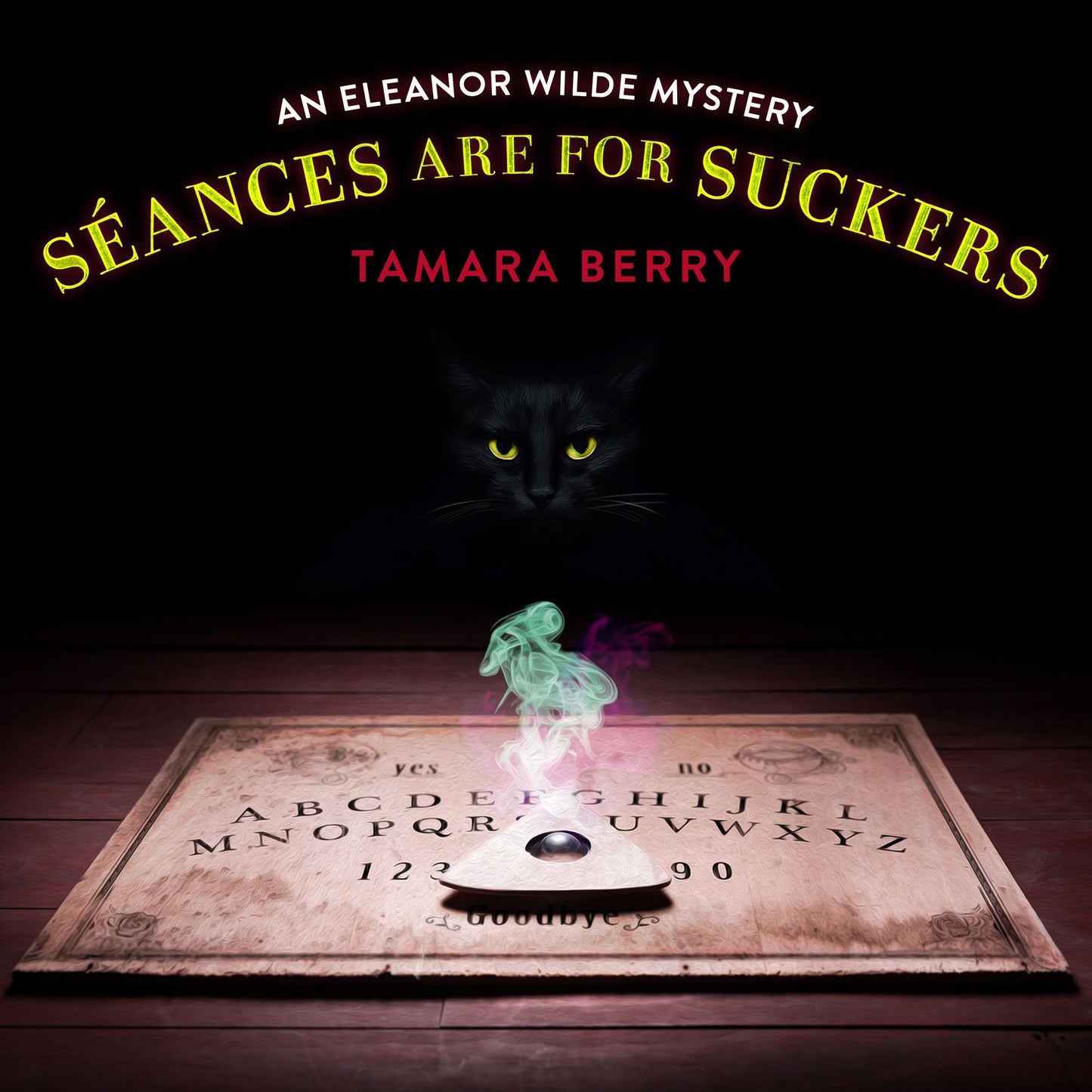 Séances Are for Suckers: An Eleanor Wilde Mystery
