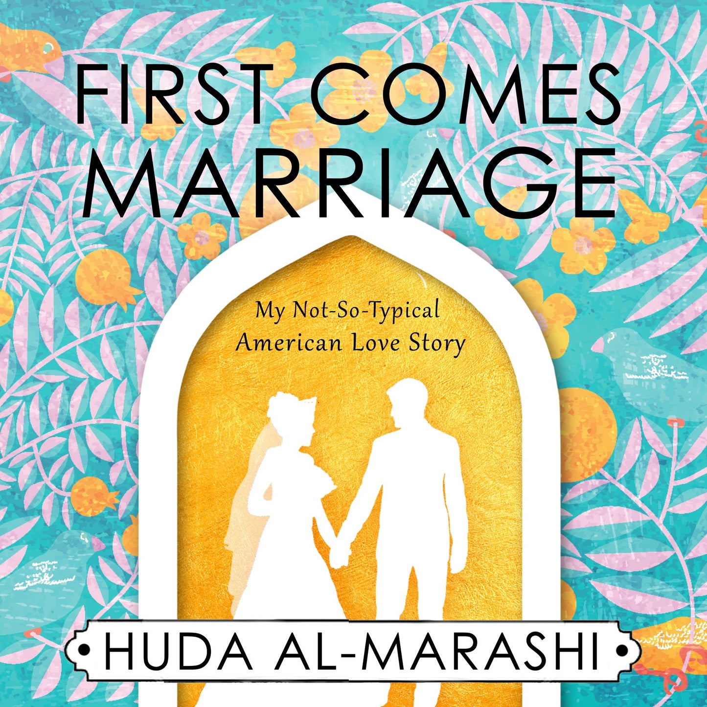 First Comes Marriage: My Not-So-American Love Story