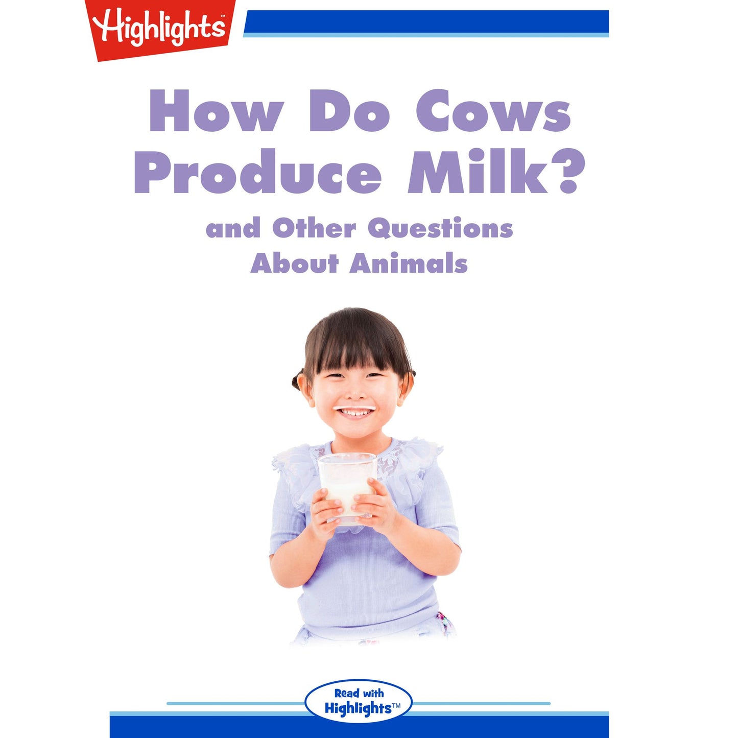 How Do Cows Produce Milk?: and Other Questions About Animals