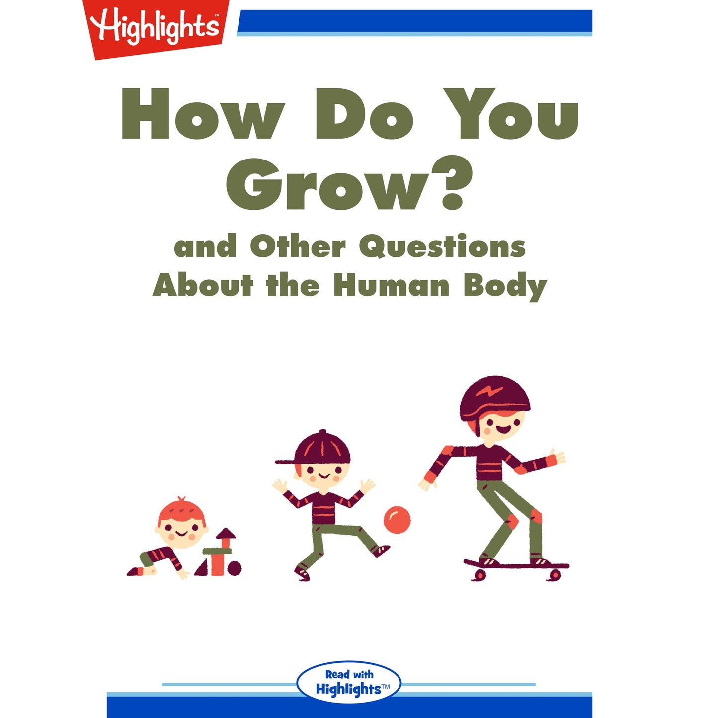 How Do You Grow?: and Other Questions About the Human Body