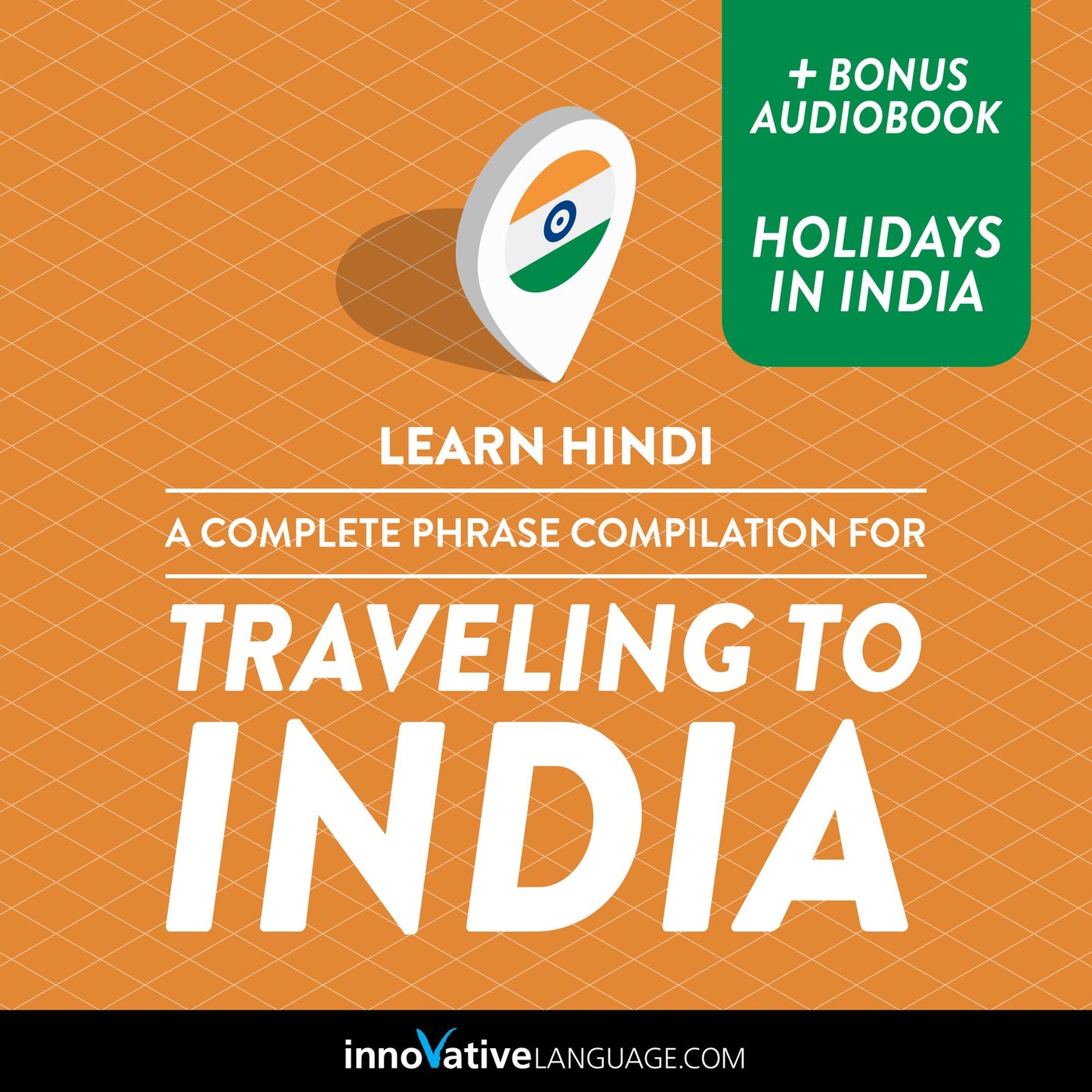 Learn Hindi: A Complete Phrase Compilation for Traveling to India