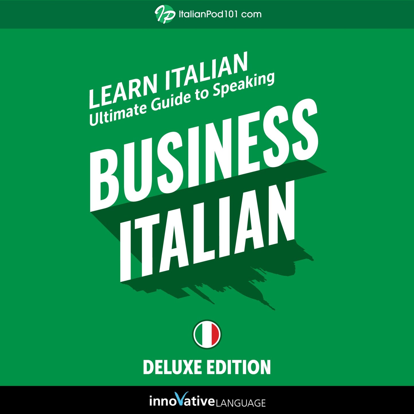 Learn Italian: Ultimate Guide to Speaking Business Italian for Beginners (Deluxe Edition)