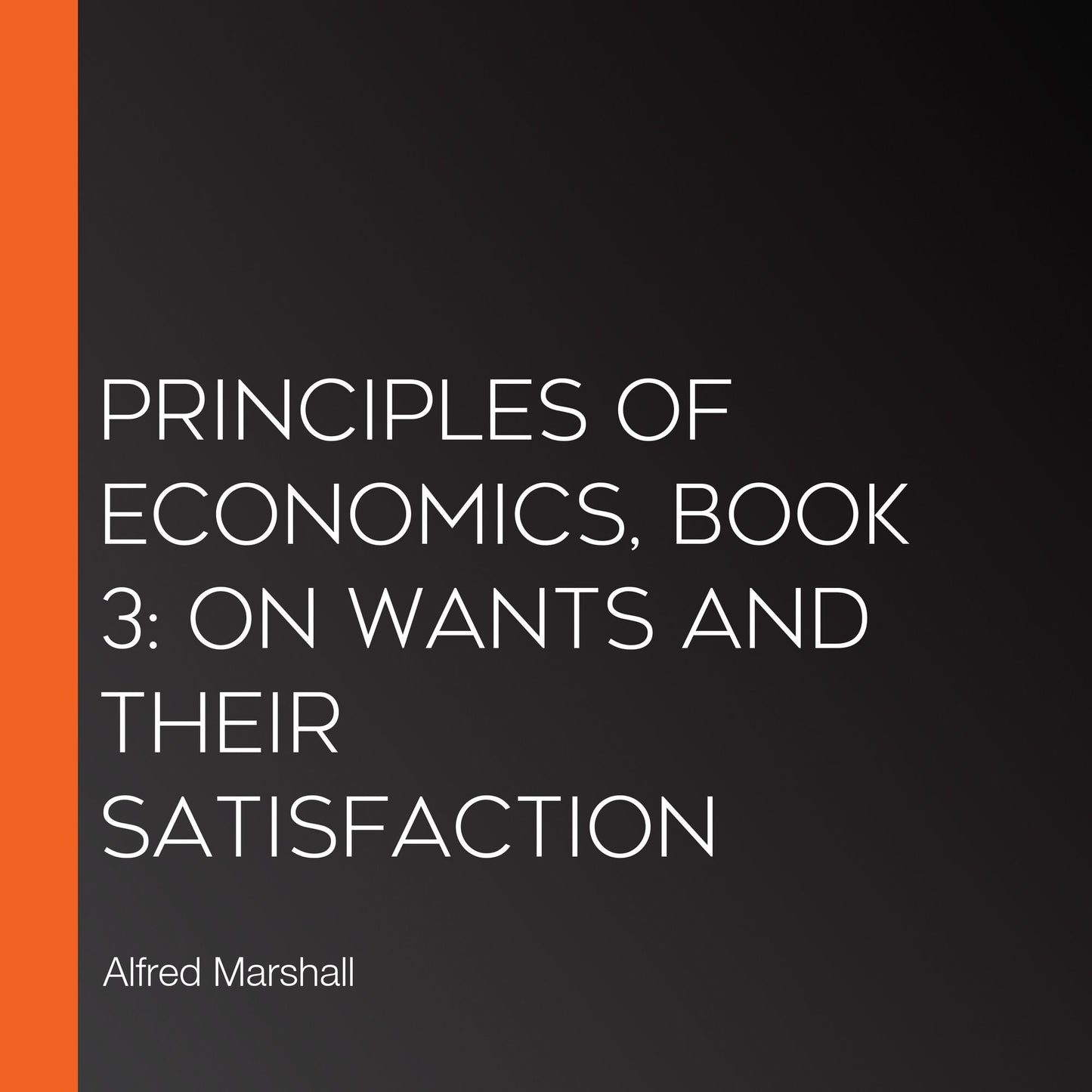 Principles of Economics, Book 3: On Wants and Their Satisfaction