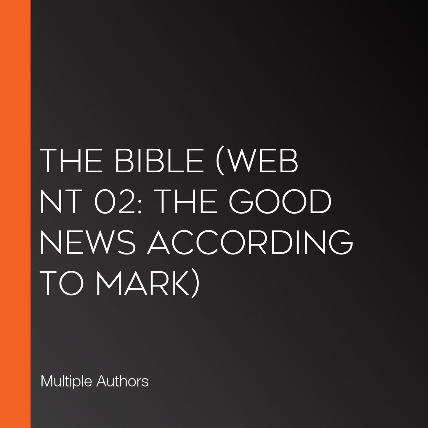Bible, The (WEB NT 02: The Good News According to Mark)