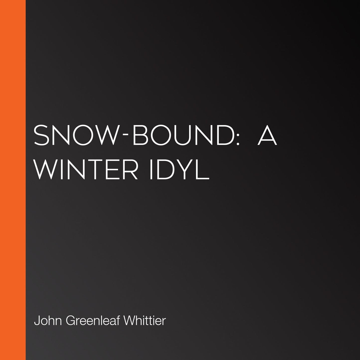 Snow-Bound: A Winter Idyl