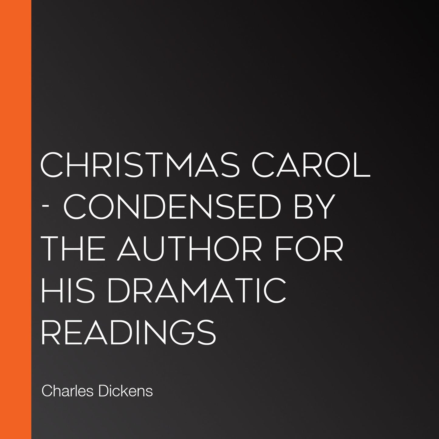Christmas Carol - Condensed by the Author for his Dramatic Readings
