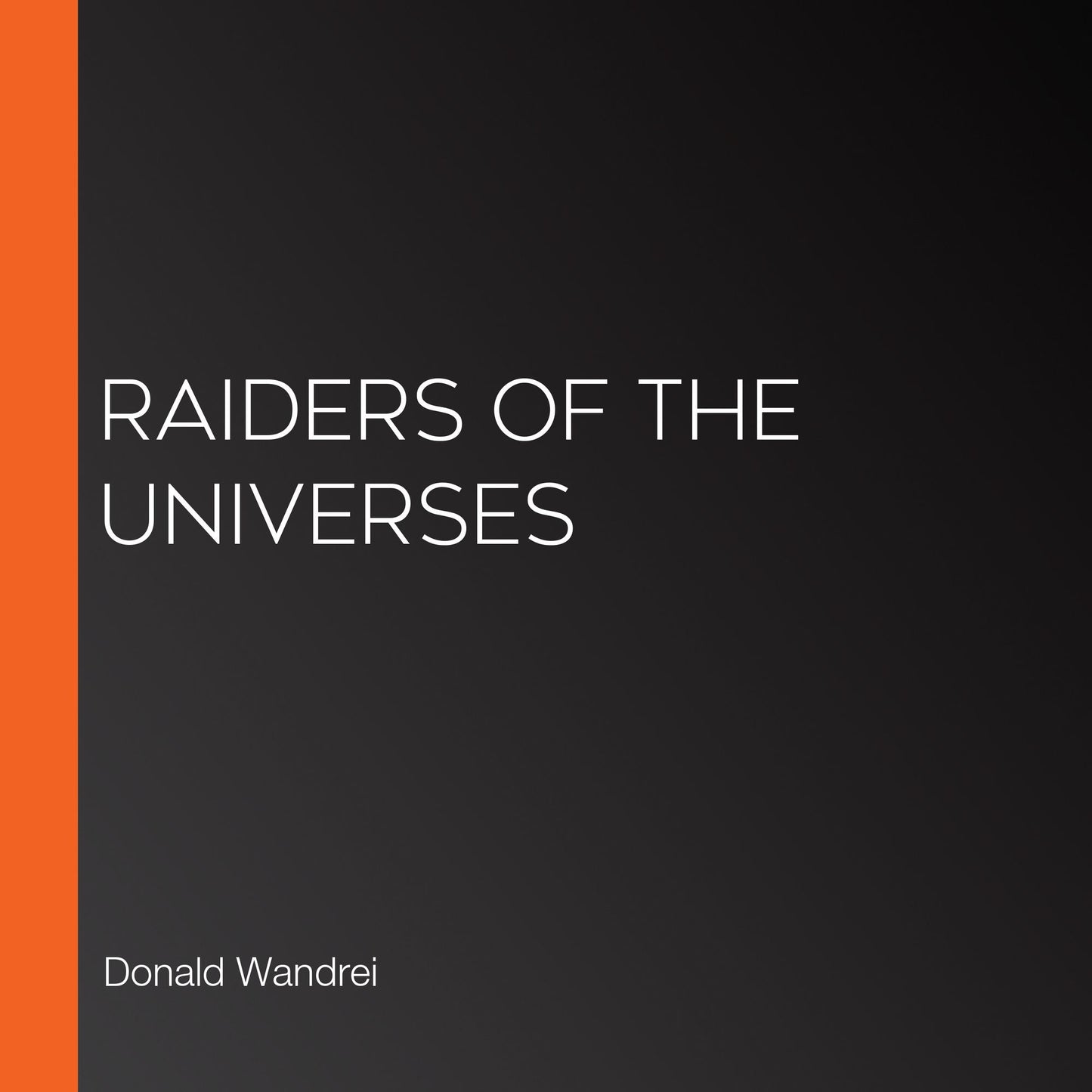 Raiders of the Universes