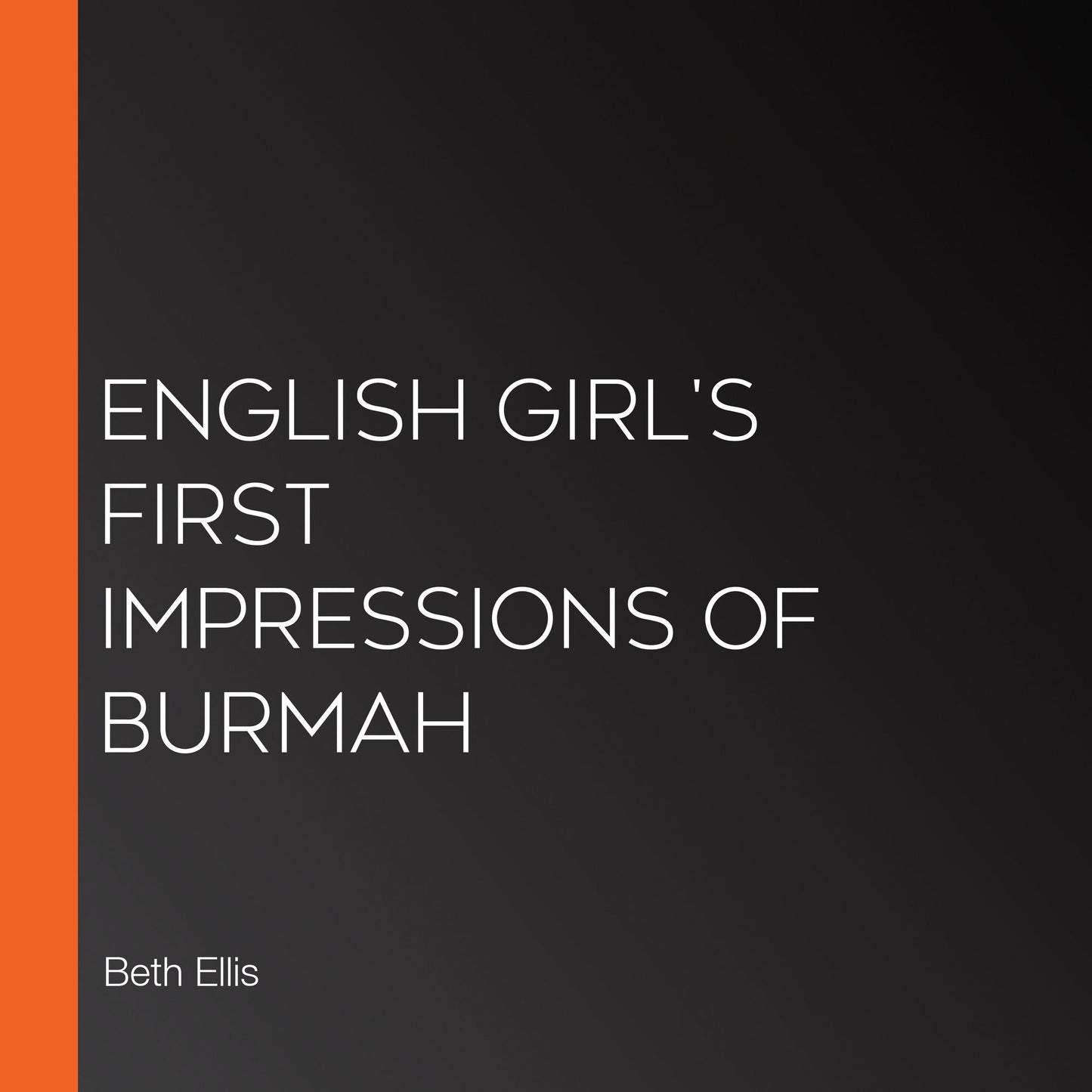 English Girl's First Impressions of Burmah